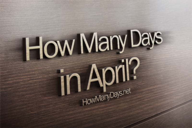 how many days in april, how many days are in april, how many days are there in april, how many days are in the month of april, how many days does april have