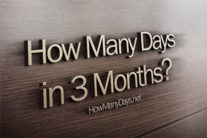 how many days in 3 months, how many days are in 3 months, how many days is in 3 months, how many days are there in 3 months