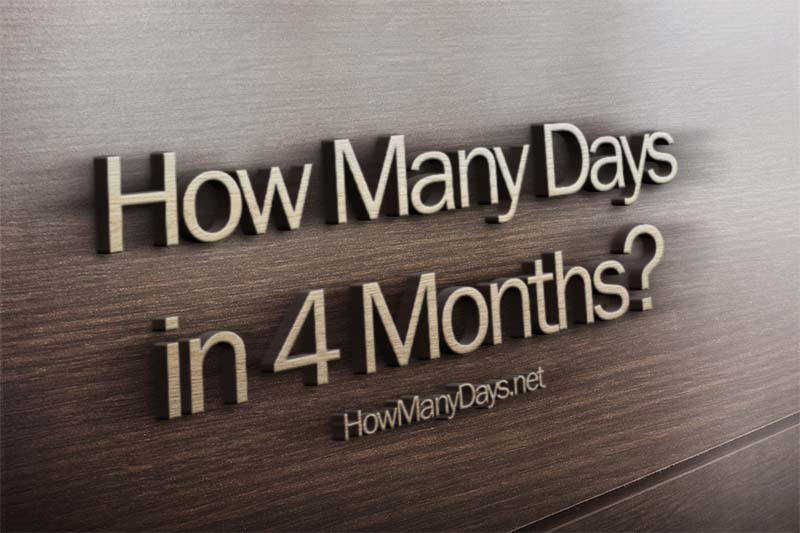 how many days in 4 months, how many days are in 4 months, how many days is in 4 months, how many days are there in 4 months