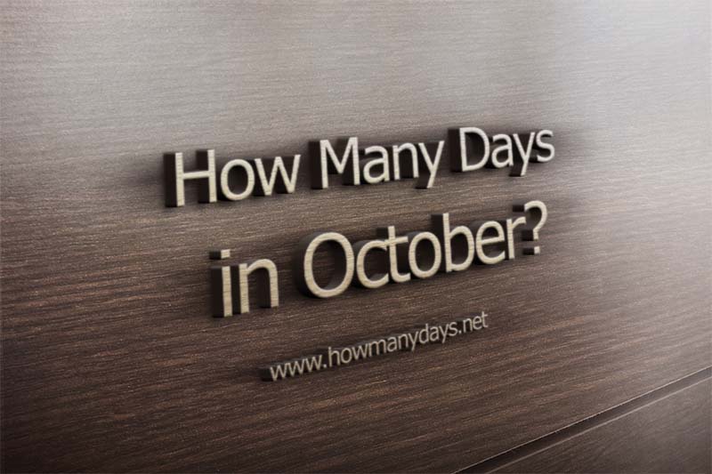 how many days in october, how many days are in october, how many days in october month, how many days is october, how many days has october got