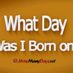 what day was i born, born on this day, what day was i born on, what day was i born on calculator, what day was i born calculator