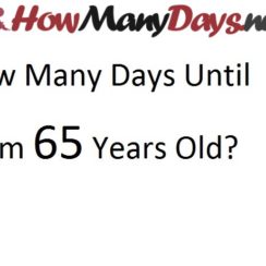 how long until i'm 65, how many days till i'm 65, how many days until i 65, how many days until i'm 65 years old