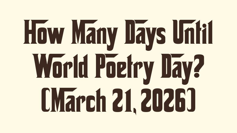 how-many-days-until-world-poetry-day-march-21-2026